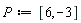 P := [6, -3]