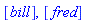 [bill], [fred]