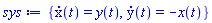 {diff(x(t), t) = y(t), diff(y(t), t) = -x(t)}