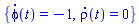 {diff(phi(t), t) = -1, diff(rho(t), t) = 0}