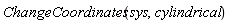 ChangeCoordinates(sys, cylindrical)