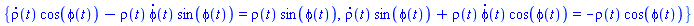 {(diff(rho(t), t))*cos(phi(t))-rho(t)*(diff(phi(t), t))*sin(phi(t)) = rho(t)*sin(phi(t)), (diff(rho(t), t))*sin(phi(t))+rho(t)*(diff(phi(t), t))*cos(phi(t)) = -rho(t)*cos(phi(t))}