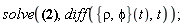 solve({(diff(rho(t), t))*cos(phi(t))-rho(t)*(diff(phi(t), t))*sin(phi(t)) = rho(t)*sin(phi(t)), (diff(rho(t), t))*sin(phi(t))+rho(t)*(diff(phi(t), t))*cos(phi(t)) = -rho(t)*cos(phi(t))}, diff(({phi, rho})(t), t))