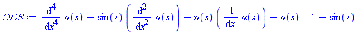 diff(diff(diff(diff(u(x), x), x), x), x)-sin(x)*(diff(diff(u(x), x), x))+u(x)*(diff(u(x), x))-u(x) = 1-sin(x)