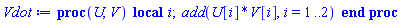 proc (U, V) local i; add(U[i]*V[i], i = 1 .. 2) end proc