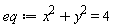 eq := x^2+y^2 = 4