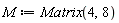 M := Matrix(4, 8)