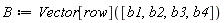 B := Vector[row]([b1, b2, b3, b4])