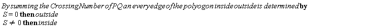 "By summing the Crossing Number of PQ an every edge of the polyogon  inside outside is determined by   S=0 then outside  S<>0 then inside"