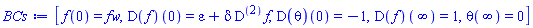 [f(0) = fw, (D(f))(0) = varepsilon+delta*D@@2*f, (D(theta))(0) = -1, (D(f))(infinity) = 1, theta(infinity) = 0]