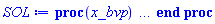 proc (x_bvp) local res, data, solnproc, _ndsol, outpoint, i; option `Copyright (c) 2000 by Waterloo Maple Inc. All rights reserved.`; _EnvDSNumericSaveDigits := Digits; Digits := 15; if _EnvInFsolve = true then outpoint := evalf[_EnvDSNumericSaveDigits](x_bvp) else outpoint := evalf(x_bvp) end if; data := Array(1..4, {(1) = proc (outpoint) local X, Y, YP, yout, errproc, L, V, i; option `Copyright (c) 2000 by Waterloo Maple Inc. All rights reserved.`; X := Vector(8, {(1) = .0, (2) = .13761679545133373, (3) = .34498164173439616, (4) = .5186818700028772, (5) = .6631755824919455, (6) = .7865103203155236, (7) = .8962952680189267, (8) = 1.0}, datatype = float[8], order = C_order); Y := Matrix(8, 8, {(1, 1) = .0, (1, 2) = 1.4433937317396737, (1, 3) = .0, (1, 4) = -2.333121764948255, (1, 5) = .9711210336114556, (1, 6) = .0, (1, 7) = 1.1163392618484445, (1, 8) = .0, (2, 1) = .19761929156705052, (2, 2) = 1.421209729987723, (2, 3) = -.32375830204564643, (2, 4) = -2.392260734568203, (2, 5) = .9716725996393883, (2, 6) = 0.801340863076986e-2, (2, 7) = 1.1140755243321754, (2, 8) = -0.3287828715461909e-1, (3, 1) = .4817243251385398, (3, 2) = 1.3008434883136388, (3, 3) = -.8482708398270041, (3, 4) = -2.714257299186619, (3, 5) = .9745816070440784, (3, 6) = 0.2002590221467707e-1, (3, 7) = 1.1021602830549697, (3, 8) = -0.8188503410269617e-1, (4, 1) = .6924187029933173, (4, 2) = 1.1103171239033962, (4, 3) = -1.3599018273312409, (4, 4) = -3.2132349822084665, (4, 5) = .9789272904347387, (4, 6) = 0.29996555764223734e-1, (4, 7) = 1.0844381842992008, (4, 8) = -.12199622650773645, (5, 1) = .8369727164823445, (5, 2) = .8783677802907506, (5, 3) = -1.8648151994971516, (5, 4) = -3.8033927793066664, (5, 5) = .9838576171457577, (5, 6) = 0.3824284453448716e-1, (5, 7) = 1.0644511561493029, (5, 8) = -.15452011154869225, (6, 1) = .9298863513249988, (6, 2) = .6178998393102831, (6, 3) = -2.372140723196441, (6, 4) = -4.445722882837911, (6, 5) = .9890086375535491, (6, 6) = 0.4529345604521887e-1, (6, 7) = 1.0437137097072917, (6, 8) = -.1816709009089781, (7, 1) = .9824105305991222, (7, 2) = .3293564404735158, (7, 3) = -2.8969848977175445, (7, 4) = -5.134784677019601, (7, 5) = .9943285639648187, (7, 6) = 0.5163894363658305e-1, (7, 7) = 1.0224610163782957, (7, 8) = -.20544783400660863, (8, 1) = 1.0, (8, 2) = .0, (8, 3) = -3.467970343378204, (8, 4) = -5.895376469857138, (8, 5) = 1.0, (8, 6) = 0.5776651945857268e-1, (8, 7) = 1.0, (8, 8) = -.22770673143200507}, datatype = float[8], order = C_order); YP := Matrix(8, 8, {(1, 1) = 1.4433937317396737, (1, 2) = .0, (1, 3) = -2.333121764948255, (1, 4) = 0.909090909090909e-2, (1, 5) = .0, (1, 6) = 0.5826726201668733e-1, (1, 7) = .0, (1, 8) = -.23921555611038064, (2, 1) = 1.421209729987723, (2, 2) = -.32375830204564643, (2, 3) = -2.392260734568203, (2, 4) = -.8706265199209529, (2, 5) = 0.801340863076986e-2, (2, 6) = 0.5815610862229087e-1, (2, 7) = -0.3287828715461909e-1, (2, 8) = -.23830773107890446, (3, 1) = 1.3008434883136388, (3, 2) = -.8482708398270041, (3, 3) = -2.714257299186619, (3, 4) = -2.2516668049592052, (3, 5) = 0.2002590221467707e-1, (3, 6) = 0.5765337774071753e-1, (3, 7) = -0.8188503410269617e-1, (3, 8) = -.23377780794881264, (4, 1) = 1.1103171239033962, (4, 2) = -1.3599018273312409, (4, 3) = -3.2132349822084665, (4, 4) = -3.514170069502999, (4, 5) = 0.29996555764223734e-1, (4, 6) = 0.5717218544635511e-1, (4, 7) = -.12199622650773645, (4, 8) = -.22783777420049162, (5, 1) = .8783677802907506, (5, 2) = -1.8648151994971516, (5, 3) = -3.8033927793066664, (5, 4) = -4.67320491838056, (5, 5) = 0.3824284453448716e-1, (5, 6) = 0.5703750799602518e-1, (5, 7) = -.15452011154869225, (5, 8) = -.22234200077534186, (6, 1) = .6178998393102831, (6, 2) = -2.372140723196441, (6, 3) = -4.445722882837911, (6, 4) = -5.7586540389806125, (6, 5) = 0.4529345604521887e-1, (6, 6) = 0.5739231946567326e-1, (6, 7) = -.1816709009089781, (6, 8) = -.2180713836396526, (7, 1) = .3293564404735158, (7, 2) = -2.8969848977175445, (7, 3) = -5.134784677019601, (7, 4) = -6.807673541750535, (7, 5) = 0.5163894363658305e-1, (7, 6) = 0.5832564348070064e-1, (7, 7) = -.20544783400660863, (7, 8) = -.21530760475848917, (8, 1) = .0, (8, 2) = -3.467970343378204, (8, 3) = -5.895376469857138, (8, 4) = -7.872659871314089, (8, 5) = 0.5776651945857268e-1, (8, 6) = 0.6e-1, (8, 7) = -.22770673143200507, (8, 8) = -.214285714285714}, datatype = float[8], order = C_order); errproc := proc (x_bvp) local outpoint, X, Y, yout, L, V, i; option `Copyright (c) 2000 by Waterloo Maple Inc. All rights reserved.`; Digits := 15; outpoint := evalf(x_bvp); X := Vector(8, {(1) = .0, (2) = .13761679545133373, (3) = .34498164173439616, (4) = .5186818700028772, (5) = .6631755824919455, (6) = .7865103203155236, (7) = .8962952680189267, (8) = 1.0}, datatype = float[8], order = C_order); Y := Matrix(8, 8, {(1, 1) = .0, (1, 2) = -0.25304799779016353e-7, (1, 3) = .0, (1, 4) = -0.4146201060728139e-7, (1, 5) = 0.6642099178776253e-10, (1, 6) = .0, (1, 7) = -0.1579491158740188e-9, (1, 8) = .0, (2, 1) = -0.3794935280955525e-8, (2, 2) = -0.25773773835013586e-7, (2, 3) = -0.6457770455915928e-8, (2, 4) = -0.42741332787261556e-7, (2, 5) = 0.6812660169151781e-10, (2, 6) = 0.1786453605430017e-10, (2, 7) = -0.16219194559467549e-9, (2, 8) = -0.43841559921129475e-10, (3, 1) = 0.11737819871794217e-8, (3, 2) = -0.19548408336688137e-7, (3, 3) = 0.13063141620755076e-7, (3, 4) = -0.29637882669106708e-7, (3, 5) = 0.319027499302564e-10, (3, 6) = 0.27100840068170564e-10, (3, 7) = -0.6764942302099327e-10, (3, 8) = -0.8861830614941501e-10, (4, 1) = 0.10333855462730343e-8, (4, 2) = -0.12598333706491768e-7, (4, 3) = 0.15625192446912097e-7, (4, 4) = -0.1143706411410182e-7, (4, 5) = 0.12948853793328739e-10, (4, 6) = 0.23700176593180382e-10, (4, 7) = -0.20398135871970748e-10, (4, 8) = -0.8565904428857674e-10, (5, 1) = 0.3746705824991127e-9, (5, 2) = -0.8117998927462989e-8, (5, 3) = 0.15954474921128882e-7, (5, 4) = 0.6271929994514497e-9, (5, 5) = 0.6634117733896975e-11, (5, 6) = 0.18224563700374814e-10, (5, 7) = -0.6969588139634506e-11, (5, 8) = -0.7325781989983735e-10, (6, 1) = -0.2586420516396408e-10, (6, 2) = -0.4985304741757289e-8, (6, 3) = 0.16666511083414864e-7, (6, 4) = 0.8635115054594654e-8, (6, 5) = 0.4299750819126624e-11, (6, 6) = 0.1341878516027326e-10, (6, 7) = -0.4134559084822396e-11, (6, 8) = -0.6142811269372842e-10, (7, 1) = -0.14354514375013203e-9, (7, 2) = -0.24203028138466706e-8, (7, 3) = 0.1787205688898178e-7, (7, 4) = 0.14480649784508743e-7, (7, 5) = 0.2630248422989425e-11, (7, 6) = 0.8855383001023343e-11, (7, 7) = -0.31053237369603176e-11, (7, 8) = -0.49986065431972777e-10, (8, 1) = .0, (8, 2) = .0, (8, 3) = 0.1946243199488989e-7, (8, 4) = 0.19107020336419163e-7, (8, 5) = .0, (8, 6) = 0.30639368059718205e-11, (8, 7) = .0, (8, 8) = -0.3584956405964587e-10}, datatype = float[8], order = C_order); if not type(outpoint, 'numeric') then if outpoint = "start" or outpoint = "left" then return X[1] elif outpoint = "right" then return X[8] elif outpoint = "order" then return 6 elif outpoint = "error" then return HFloat(4.2741332787261556e-8) elif outpoint = "errorproc" then error "this is already the error procedure" elif outpoint = "rawdata" then return [8, 8, [f(eta), diff(f(eta), eta), diff(diff(f(eta), eta), eta), diff(diff(diff(f(eta), eta), eta), eta), phi(eta), diff(phi(eta), eta), theta(eta), diff(theta(eta), eta)], X, Y] else return ('procname')(x_bvp) end if end if; if outpoint < X[1] or X[8] < outpoint then error "solution is only defined in the range %1..%2", X[1], X[8] end if; V := array([1 = 4, 2 = 0]); if Digits <= trunc(evalhf(Digits)) then L := Vector(4, 'datatype' = 'float'[8]); yout := Vector(8, 'datatype' = 'float'[8]); evalhf(`dsolve/numeric/lagrange`(8, 8, X, Y, outpoint, var(yout), var(L), var(V))) else L := Vector(4, 'datatype' = 'sfloat'); yout := Vector(8, 'datatype' = 'sfloat'); `dsolve/numeric/lagrange`(8, 8, X, Y, outpoint, yout, L, V) end if; [eta = outpoint, seq('[f(eta), diff(f(eta), eta), diff(diff(f(eta), eta), eta), diff(diff(diff(f(eta), eta), eta), eta), phi(eta), diff(phi(eta), eta), theta(eta), diff(theta(eta), eta)]'[i] = yout[i], i = 1 .. 8)] end proc; if not type(outpoint, 'numeric') then if outpoint = "start" or outpoint = "left" then return X[1] elif outpoint = "method" then return "bvp" elif outpoint = "right" then return X[8] elif outpoint = "order" then return 6 elif outpoint = "error" then return HFloat(4.2741332787261556e-8) elif outpoint = "errorproc" then return eval(errproc) elif outpoint = "rawdata" then return [8, 8, "depnames", X, Y, YP] else error "non-numeric value" end if end if; if outpoint < X[1] or X[8] < outpoint then error "solution is only defined in the range %1..%2", X[1], X[8] end if; if Digits <= trunc(evalhf(Digits)) and (_EnvInFsolve <> true or _EnvDSNumericSaveDigits <= trunc(evalhf(Digits))) then V := array( 1 .. 6, [( 1 ) = (7), ( 2 ) = (0), ( 3 ) = (false), ( 4 ) = (false), ( 5 ) = (false), ( 6 ) = (false)  ] ); L := Matrix(7, 2, {(1, 1) = .0, (1, 2) = .0, (2, 1) = .0, (2, 2) = .0, (3, 1) = .0, (3, 2) = .0, (4, 1) = .0, (4, 2) = .0, (5, 1) = .0, (5, 2) = .0, (6, 1) = .0, (6, 2) = .0, (7, 1) = .0, (7, 2) = .0}, datatype = float[8], order = C_order); yout := Vector(8, {(1) = .0, (2) = .0, (3) = .0, (4) = .0, (5) = .0, (6) = .0, (7) = .0, (8) = .0}, datatype = float[8]); evalhf(`dsolve/numeric/hermite`(8, 8, X, Y, YP, outpoint, var(yout), var(L), var(V))) else if _EnvInFsolve = true then Digits := _EnvDSNumericSaveDigits end if; V := array( 1 .. 6, [( 1 ) = (7), ( 2 ) = (0), ( 3 ) = (false), ( 4 ) = (false), ( 5 ) = (false), ( 6 ) = (false)  ] ); L := Matrix(7, 2, {(1, 1) = 0., (1, 2) = 0., (2, 1) = 0., (2, 2) = 0., (3, 1) = 0., (3, 2) = 0., (4, 1) = 0., (4, 2) = 0., (5, 1) = 0., (5, 2) = 0., (6, 1) = 0., (6, 2) = 0., (7, 1) = 0., (7, 2) = 0.}, order = C_order); yout := Vector(8, {(1) = 0., (2) = 0., (3) = 0., (4) = 0., (5) = 0., (6) = 0., (7) = 0., (8) = 0.}); `dsolve/numeric/hermite`(8, 8, X, Y, YP, outpoint, yout, L, V) end if; [outpoint, seq(yout[i], i = 1 .. 8)] end proc, (2) = Array(0..0, {}), (3) = [eta, f(eta), diff(f(eta), eta), diff(diff(f(eta), eta), eta), diff(diff(diff(f(eta), eta), eta), eta), phi(eta), diff(phi(eta), eta), theta(eta), diff(theta(eta), eta)], (4) = 0}); solnproc := data[1]; if not type(outpoint, 'numeric') then if outpoint = "solnprocedure" then return eval(solnproc) elif member(outpoint, ["start", "left", "right", "errorproc", "rawdata", "order", "error"]) then return solnproc(x_bvp) elif outpoint = "sysvars" then return data[3] elif procname <> unknown then return ('procname')(x_bvp) else _ndsol := pointto(data[2][0]); return ('_ndsol')(x_bvp) end if end if; try res := solnproc(outpoint); [eta = res[1], seq('[f(eta), diff(f(eta), eta), diff(diff(f(eta), eta), eta), diff(diff(diff(f(eta), eta), eta), eta), phi(eta), diff(phi(eta), eta), theta(eta), diff(theta(eta), eta)]'[i] = res[i+1], i = 1 .. 8)] catch: error  end try end proc