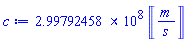 299792458.*Units:-Unit(m/s)