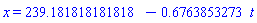 x = HFloat(239.1818181818182)-.6763853273*t