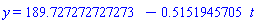 y = HFloat(189.72727272727272)-.5151945705*t