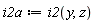 i2a := i2(y, z)