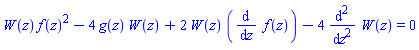 W(z)*f(z)^2-4*g(z)*W(z)+2*W(z)*(diff(f(z), z))-4*(diff(diff(W(z), z), z)) = 0