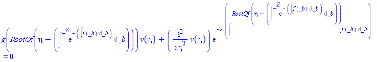 g(RootOf(eta-Intat(exp(-(Int(f(_b), _b))), _b = _Z)))*v(eta)+(diff(diff(v(eta), eta), eta))*exp(-2*Intat(f(_b), _b = RootOf(eta-Intat(exp(-(Int(f(_b), _b))), _b = _Z)))) = 0