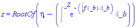 z = RootOf(eta-Intat(exp(-(Int(f(_b), _b))), _b = _Z))