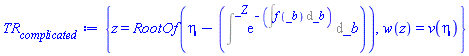 {z = RootOf(eta-Intat(exp(-(Int(f(_b), _b))), _b = _Z)), w(z) = v(eta)}