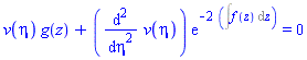 v(eta)*g(z)+(diff(diff(v(eta), eta), eta))*exp(-2*(Int(f(z), z))) = 0