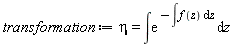 transformation := eta = int(exp(-(int(f(z), z))), z)