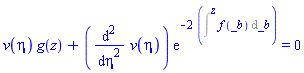 v(eta)*g(z)+(diff(diff(v(eta), eta), eta))*exp(-2*Intat(f(_b), _b = z)) = 0
