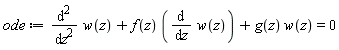 ode := diff(w(z), z, z)+f(z)*(diff(w(z), z))+g(z)*w(z) = 0