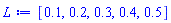 L := [.1, .2, .3, .4, .5]