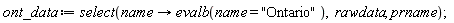 ont_data := select(proc (name) options operator, arrow; evalb(name = "Ontario") end proc, rawdata, prname)