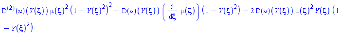 ((D@@2)(u))(Y(xi))*mu(xi)^2*(1-Y(xi)^2)^2+(D(u))(Y(xi))*(diff(mu(xi), xi))*(1-Y(xi)^2)-2*(D(u))(Y(xi))*mu(xi)^2*Y(xi)*(1-Y(xi)^2)