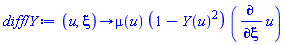 proc (u, xi) options operator, arrow; mu(u)*(1-Y(u)^2)*(diff(u, xi)) end proc