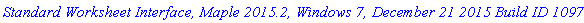 `Standard Worksheet Interface, Maple 2015.2, Windows 7, December 21 2015 Build ID 1097895`