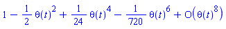 1-(1/2)*theta(t)^2+(1/24)*theta(t)^4-(1/720)*theta(t)^6+O(theta(t)^8)