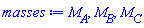 masses := `#msub(mi("M"),mi("A"))`, `#msub(mi("M"),mi("B"))`, `#msub(mi("M"),mi("C"))`