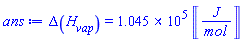 Delta(H[vap]) = 104533.2652*Units:-Unit(J/mol)
