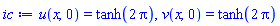 u(x, 0) = tanh(2*Pi), v(x, 0) = tanh(2*Pi)