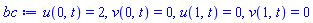 u(0, t) = 2, v(0, t) = 0, u(1, t) = 0, v(1, t) = 0