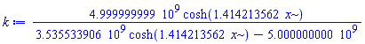 4999999999.*cosh(1.414213562*x)/(3535533906.*cosh(1.414213562*x)-5000000000.)