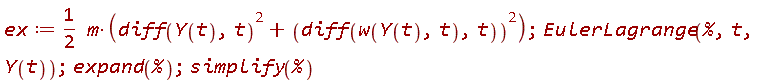 ex := (1/2)*m*((diff(Y(t), t))^2+(diff(w(Y(t), t), t))^2); EulerLagrange(%, t, Y(t)); expand(%); simplify(%)