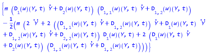 {m*((D[1](w))(Y(t), t)*(diff(Y(t), t))+(D[2](w))(Y(t), t))*((D[1, 1](w))(Y(t), t)*(diff(Y(t), t))+(D[1, 2](w))(Y(t), t))-(1/2)*m*(2*(diff(diff(Y(t), t), t))+2*(((D[1, 1](w))(Y(t), t)*(diff(Y(t), t))+(D[1, 2](w))(Y(t), t))*(diff(Y(t), t))+(D[1](w))(Y(t), t)*(diff(diff(Y(t), t), t))+(D[1, 2](w))(Y(t), t)*(diff(Y(t), t))+(D[2, 2](w))(Y(t), t))*(D[1](w))(Y(t), t)+2*((D[1](w))(Y(t), t)*(diff(Y(t), t))+(D[2](w))(Y(t), t))*((D[1, 1](w))(Y(t), t)*(diff(Y(t), t))+(D[1, 2](w))(Y(t), t)))}