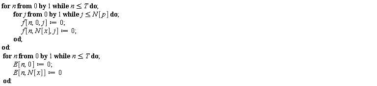 for n from 0 while n <= T do for j from 0 while j <= N[p] do f[n, 0, j] := 0; f[n, N[x], j] := 0 end do end do; for n from 0 while n <= T do E[n, 0] := 0; E[n, N[x]] := 0 end do