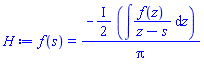 f(s) = -((1/2)*I)*(int(f(z)/(z-s), z))/Pi