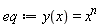 eq := y(x) = x^n