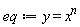 eq := y = x^n
