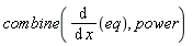 combine(diff(eq, x), power)