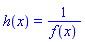 h(x) = 1/f(x)