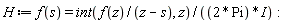 H := f(s) = (int(f(z)/(z-s), z))/(2*Pi*I)