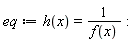 eq := h(x) = 1/f(x)