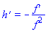 diff(h(x), x) = -(diff(f(x), x))/f(x)^2