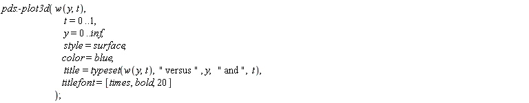 pds:-plot3d(w(y, t), t = 0 .. 1, y = 0 .. inf, style = surface, color = blue, title = typeset(w(y, t), " versus ", y, " and ", t), titlefont = [times, bold, 20])